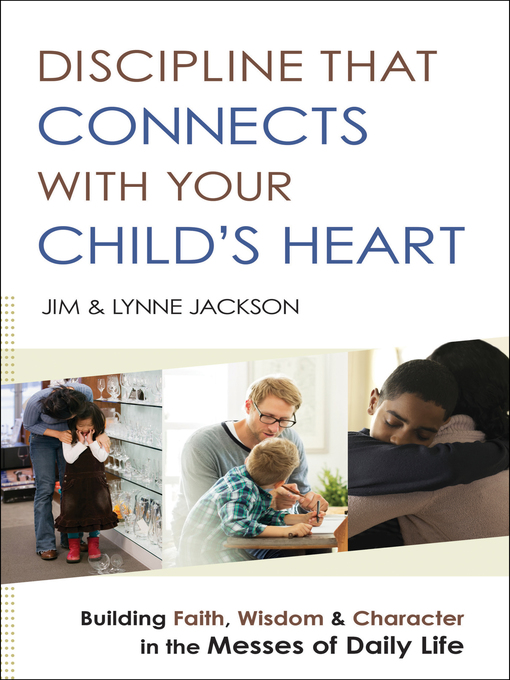 Title details for Discipline That Connects With Your Child's Heart by Jim Jackson - Available